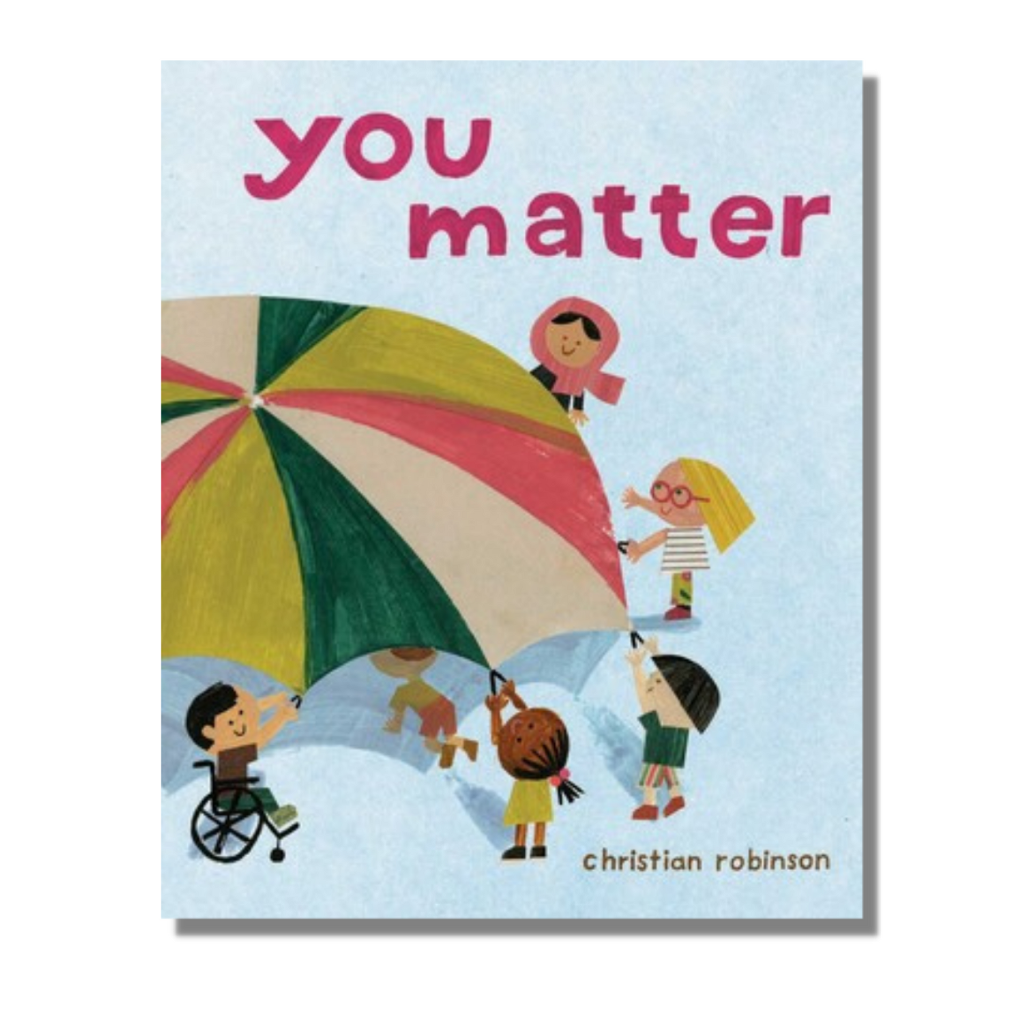 You Matter by: Christian Robinson.